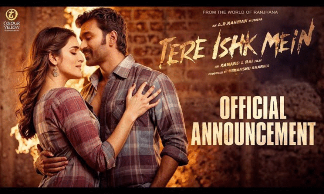 Tere Ishq Mein (2025) – Dhanush & Kriti Sanon Romance